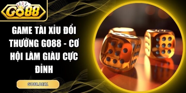 Game Tài Xỉu đổi thưởng GO88