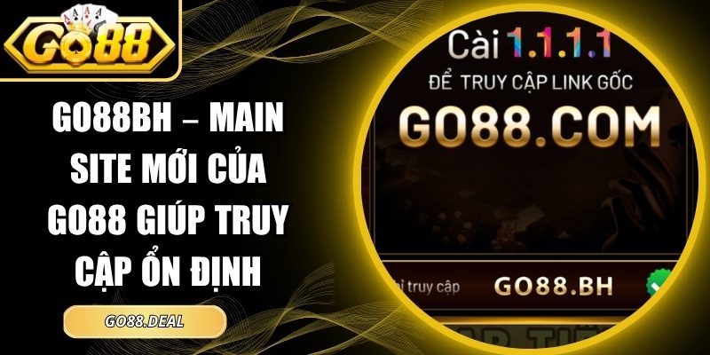 Go88bh – Main Site Mới Của Go88 Giúp Truy Cập Ổn Định 3 Go88bh